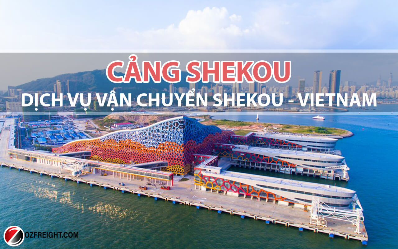 Cảng shekou- dịch vụ vận chuyển từ shekou về Việt Nam